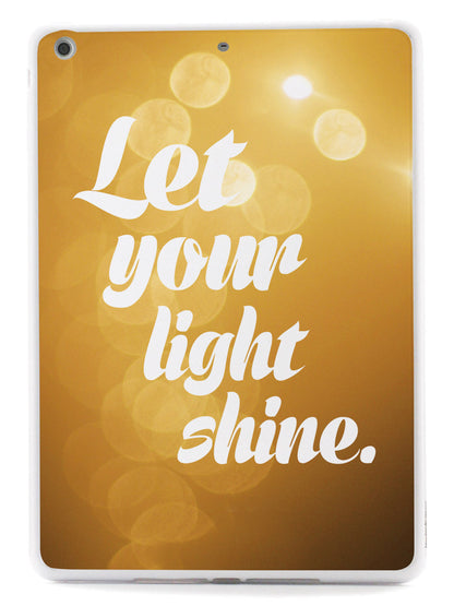 Let Your Light Shine Inspirational Quote Case