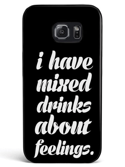 I Have Mixed Drinks About Feelings Humor Funny Case