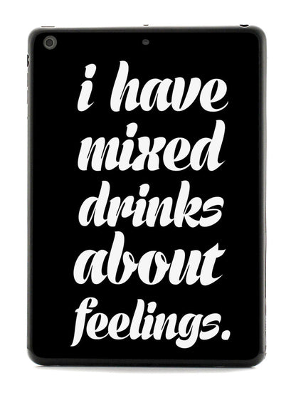 I Have Mixed Drinks About Feelings Humor Funny Case