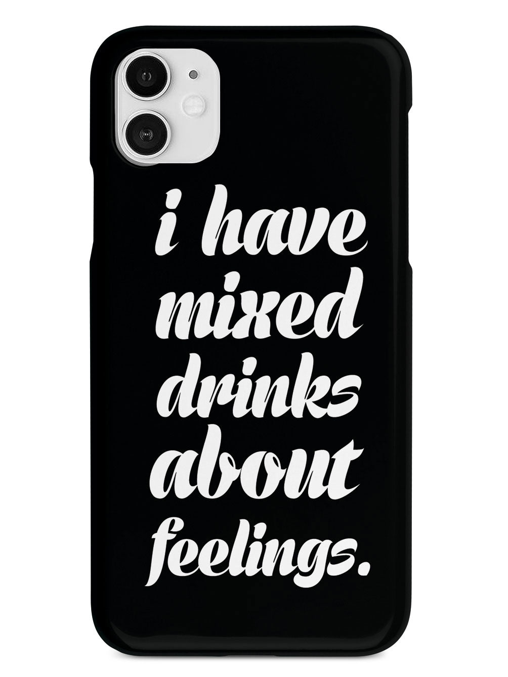 I Have Mixed Drinks About Feelings Humor Funny Case