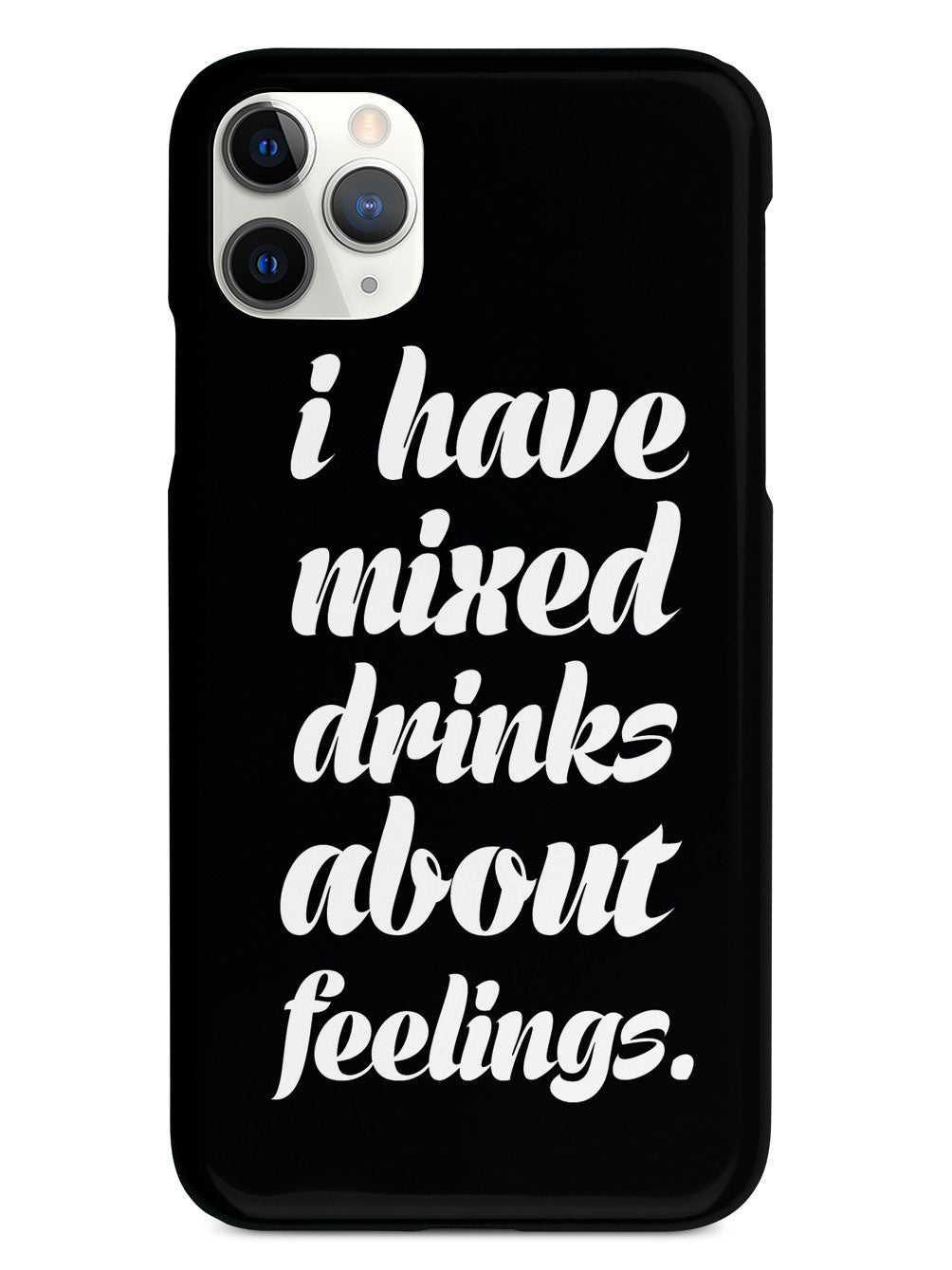 I Have Mixed Drinks About Feelings Humor Funny Case