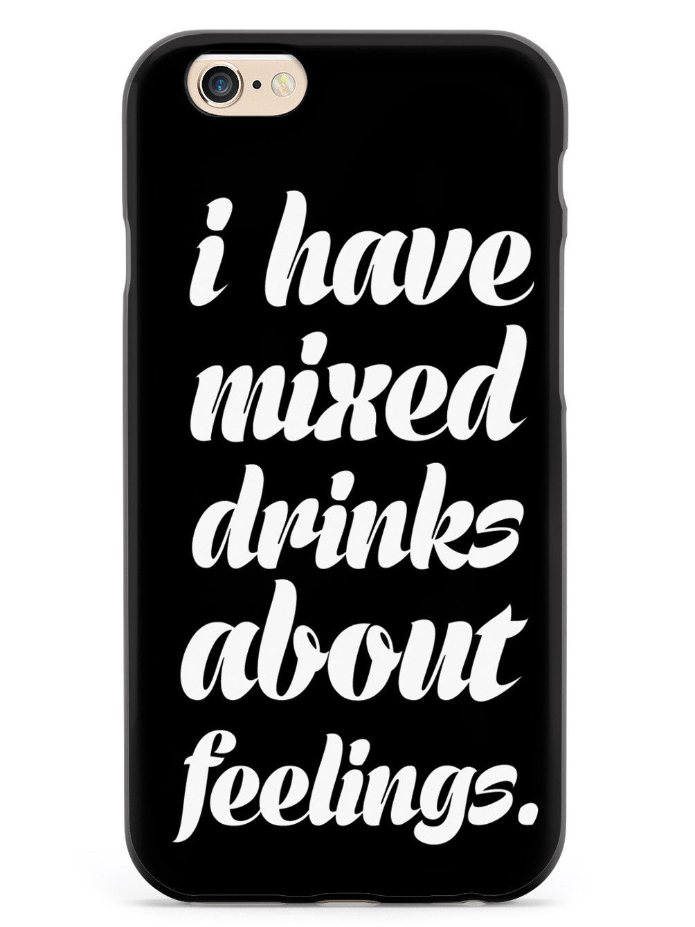 I Have Mixed Drinks About Feelings Humor Funny Case