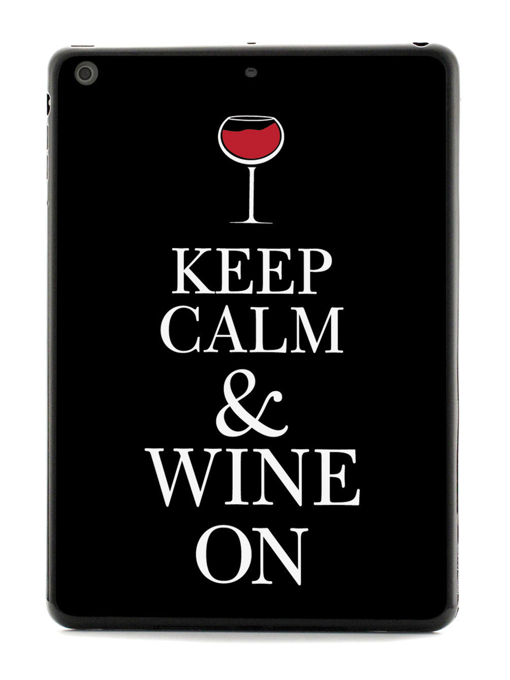 Keep Calm & Wine On Case