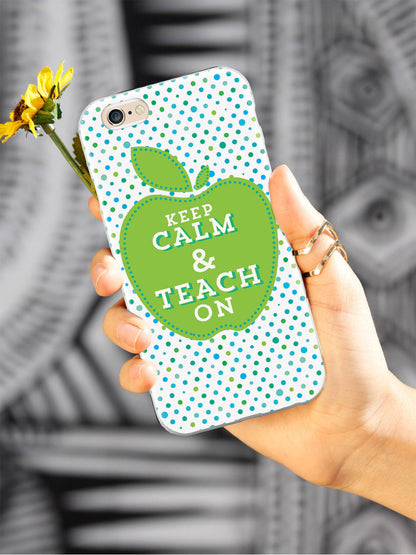 Keep Calm and Teach On - Teacher Case