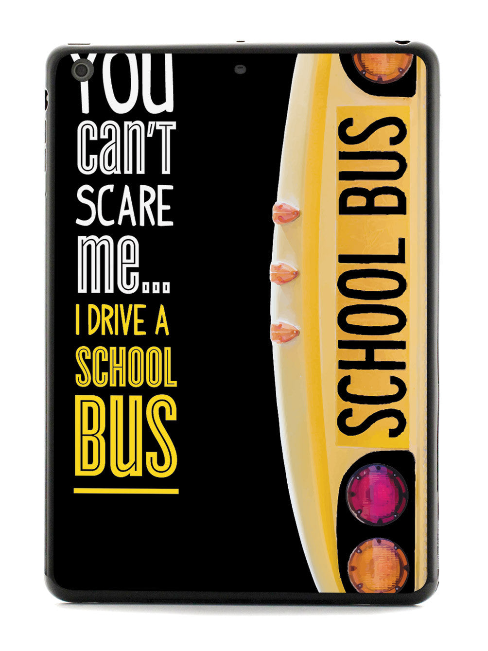 You Can't Scare Me, I Drive a School Bus Case