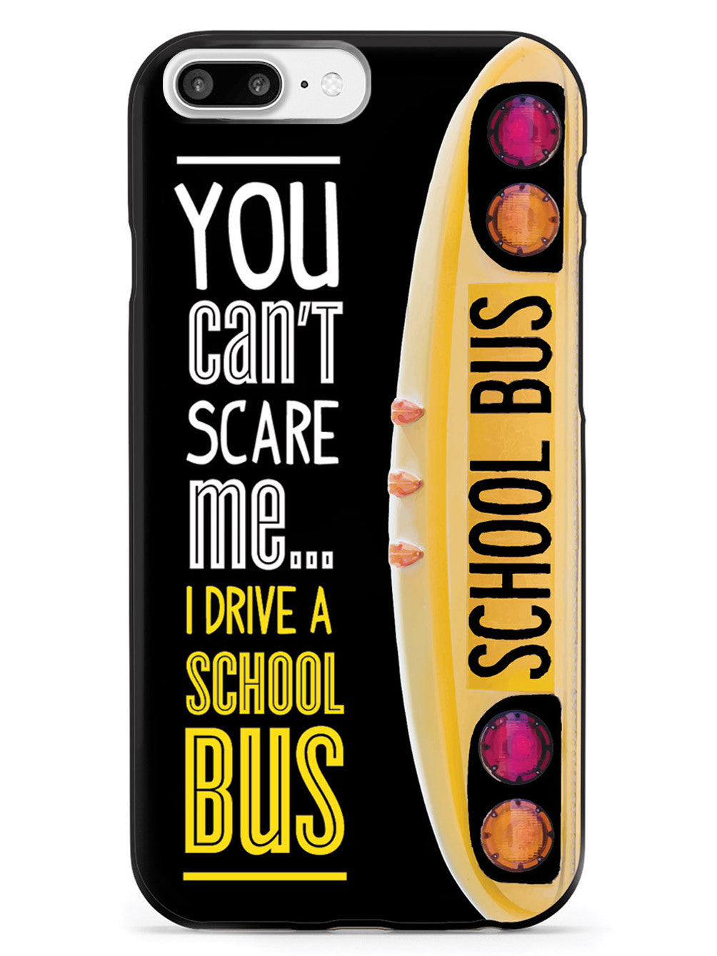 You Can't Scare Me, I Drive a School Bus Case