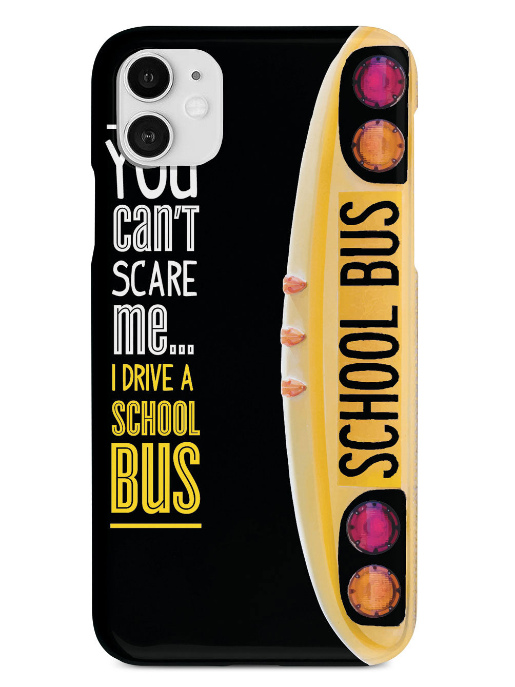 You Can't Scare Me, I Drive a School Bus Case