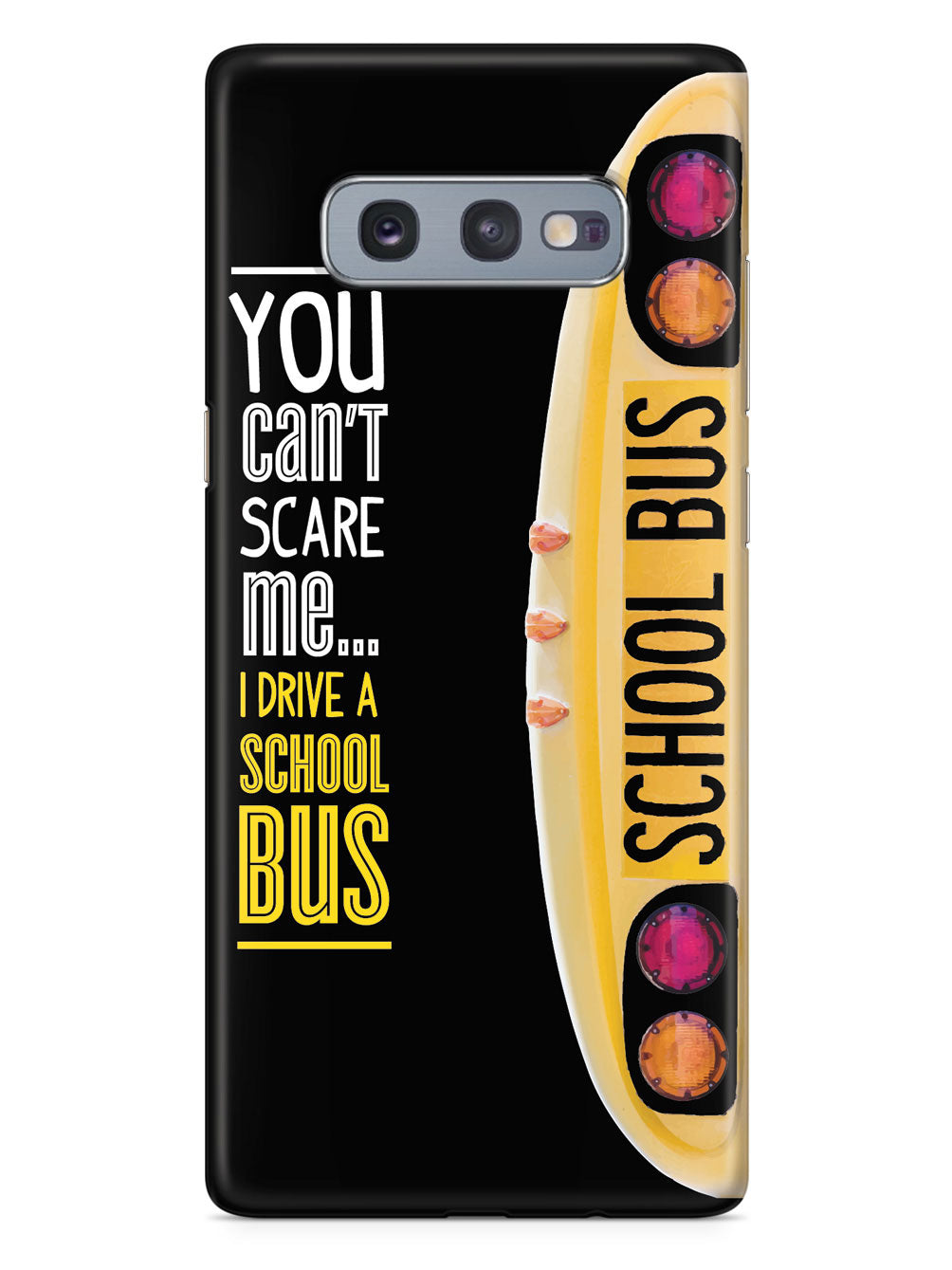 You Can't Scare Me, I Drive a School Bus Case