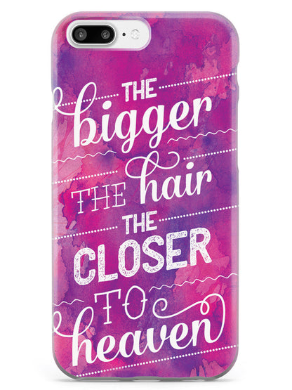 The Bigger the Hair the Closer to Heaven - Case