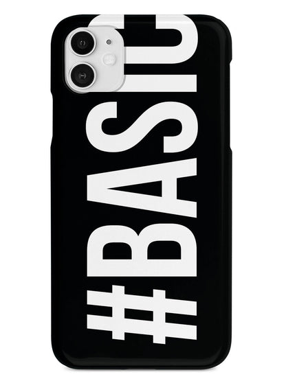 #Basic Girl You're Basic - Hashtag Basic Case