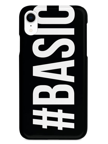 #Basic Girl You're Basic - Hashtag Basic Case