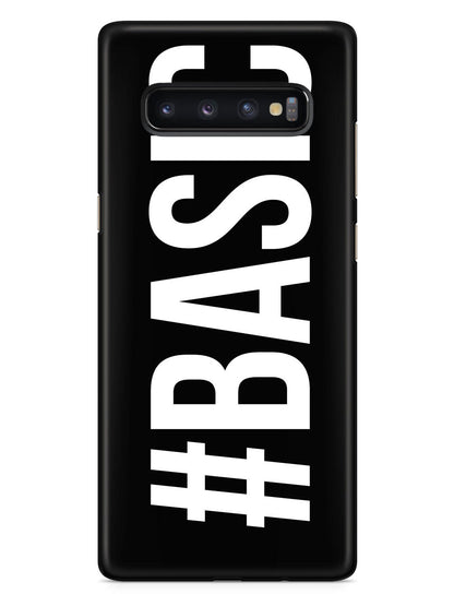 #Basic Girl You're Basic - Hashtag Basic Case