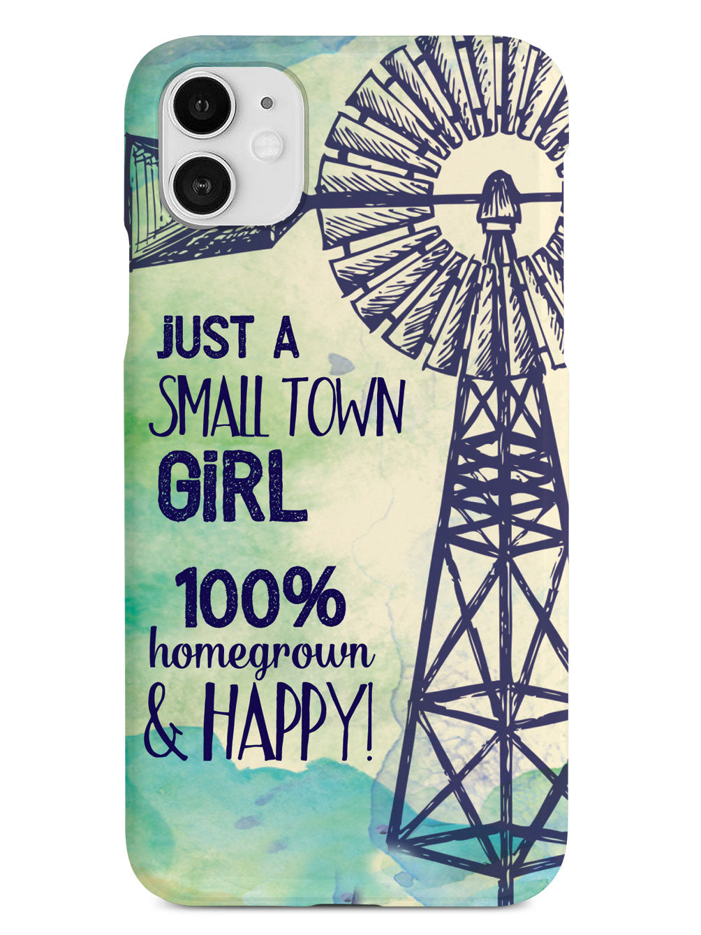 Small Town Girl - 100% Homegrown & Happy! Case