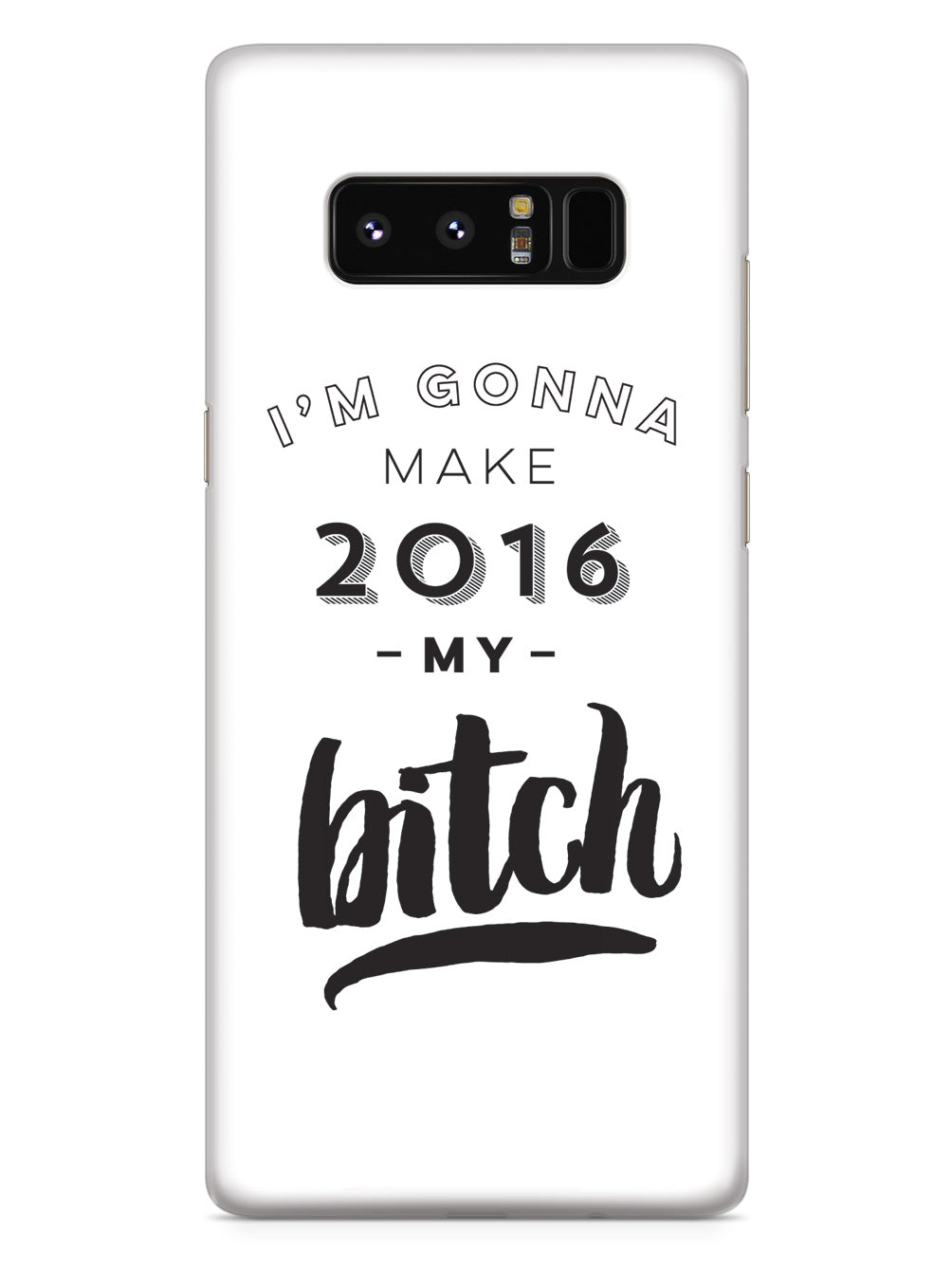 I'm Gonna Make 2016 My Bitch Case