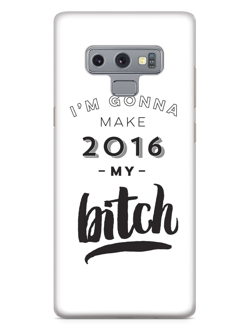 I'm Gonna Make 2016 My Bitch Case