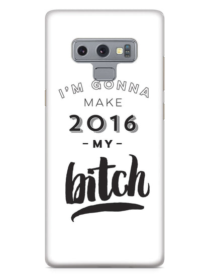 I'm Gonna Make 2016 My Bitch Case