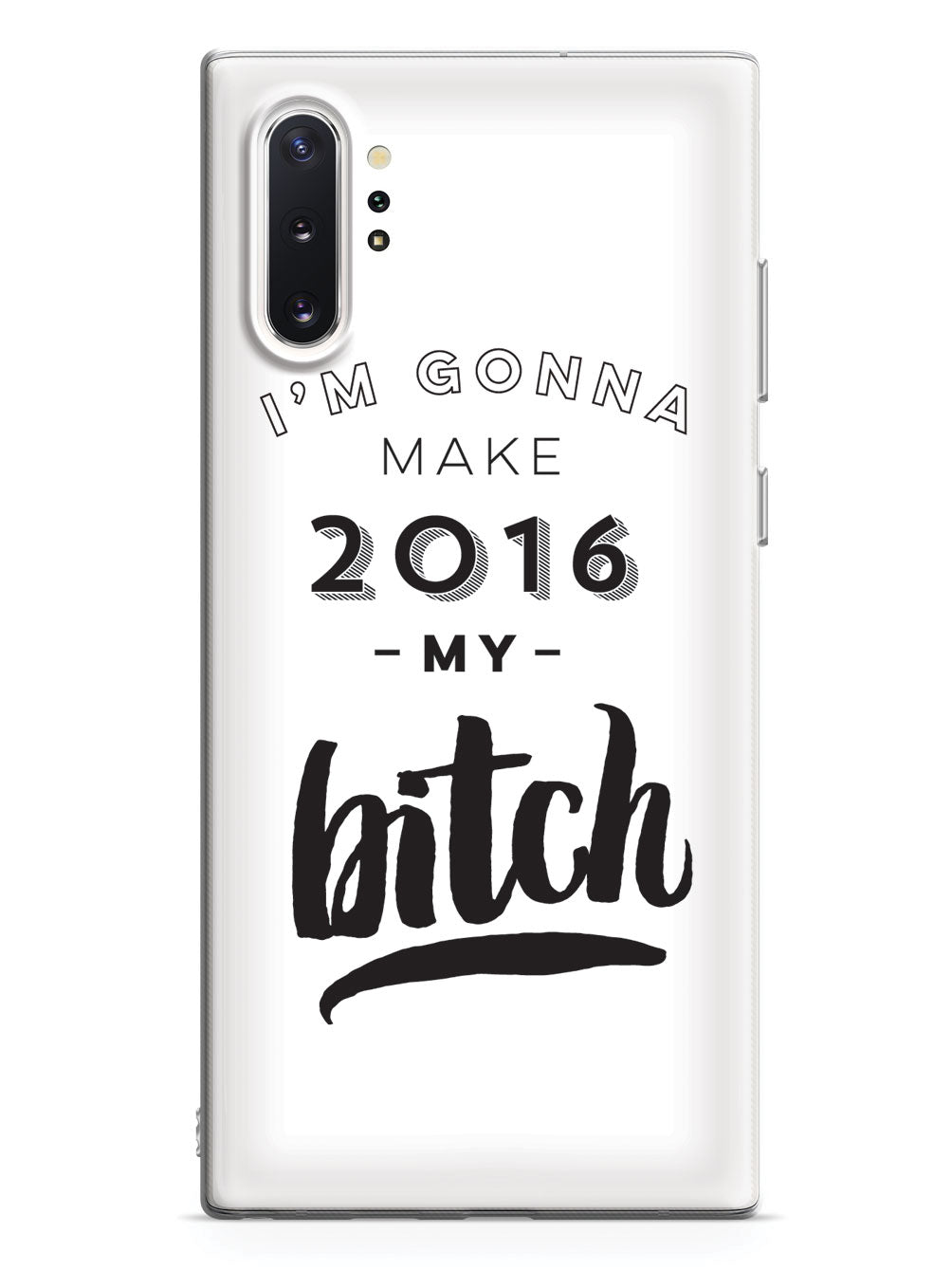 I'm Gonna Make 2016 My Bitch Case