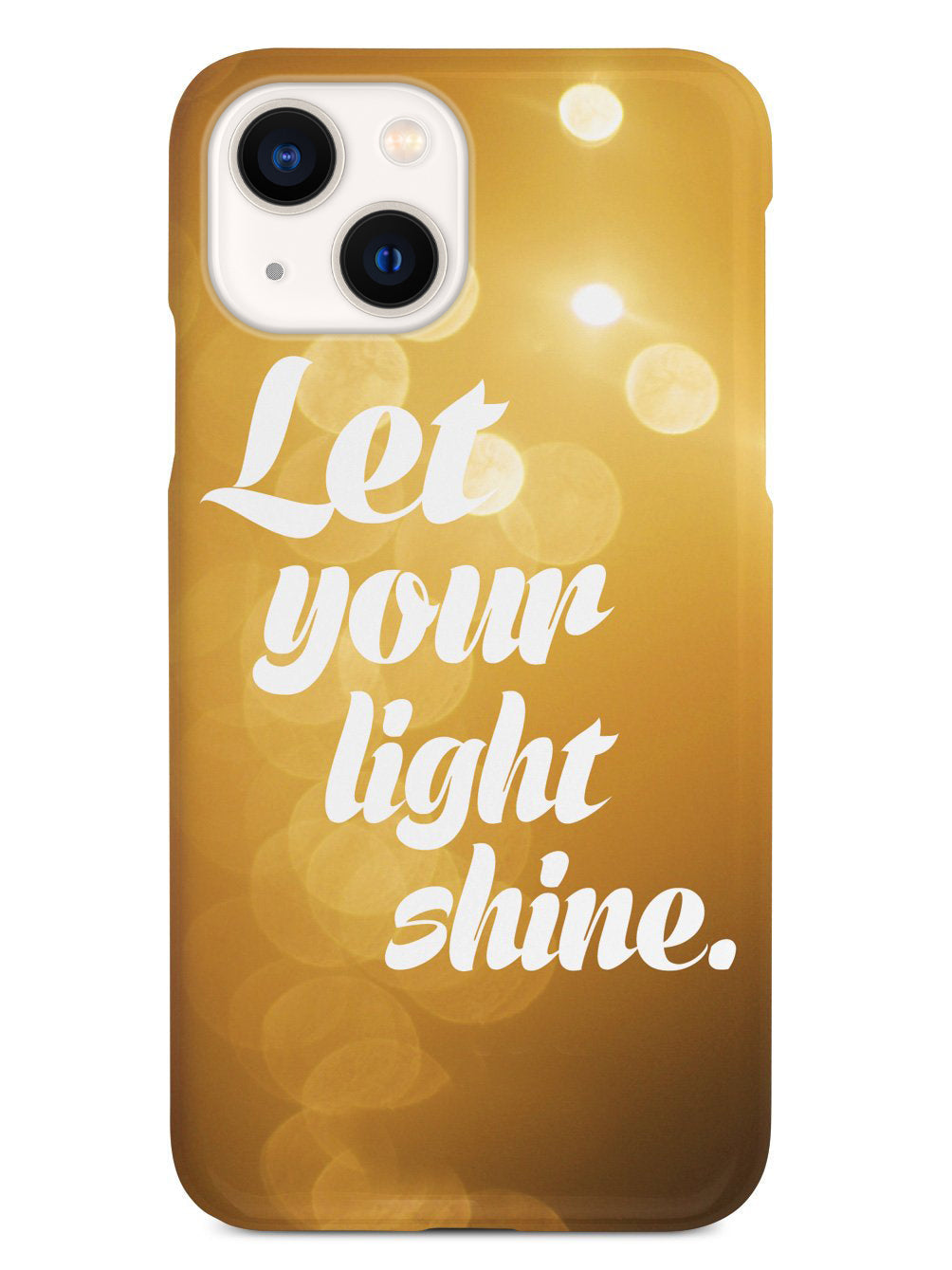 Let Your Light Shine Inspirational Quote Case