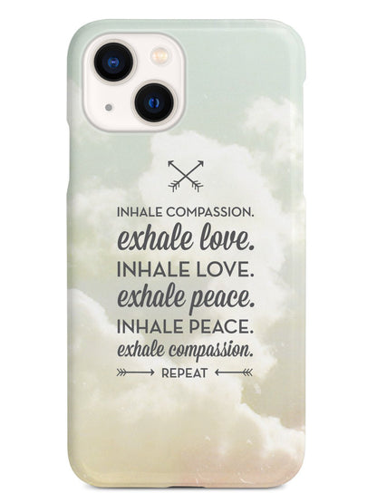 Inhale Compassion, Exhale Love inspirational quote Case