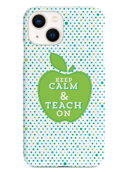 Keep Calm and Teach On - Teacher Case