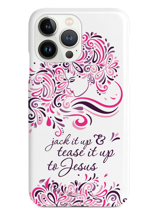 Jack it up & Tease it up to Jesus Case