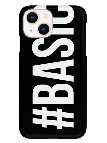 #Basic Girl You're Basic - Hashtag Basic Case