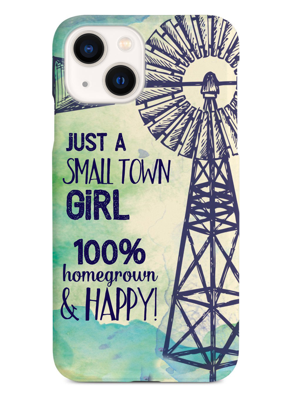 Small Town Girl - 100% Homegrown & Happy! Case