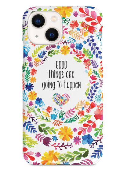 Good Things are Going to Happen Floral Pattern Case