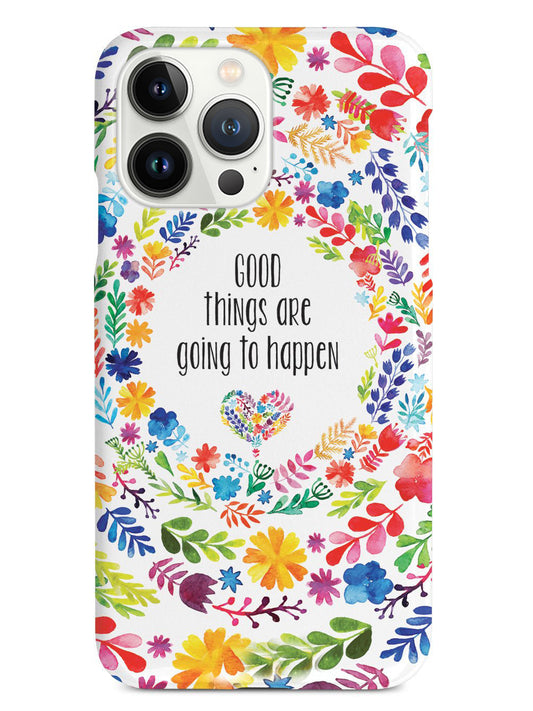 Good Things are Going to Happen Floral Pattern Case